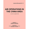 Air Operations in the China Area, July 1937 - August 1945 (Japanese Monograph no. 37)