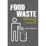 Food Waste: Home Consumption, Material Culture and Everyday Life