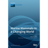 Marine Mammals in a Changing World