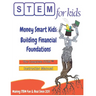 Money Smart Kids: Building Financial Foundations: The Complete STEM(TM) Manual For Grades K-6 Instructors