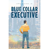 Blue Collar Executive