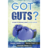 Got Guts! A Guide to Prevent and Beat Colon Cancer