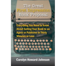 The Great First Impression Book Proposal: Everything You Need to Know About Selling Your Book to an Agent or Publisher in Thirty Minutes or Less