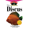 The Discus: An Owner's Guide to a Happy Healthy Fish