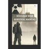 Nuclear War Survival Manual: Mastering Survival Techniques for Nuclear Fallout, Attacks, and EMP Threats - A Comprehensive Pocket Guide 2024