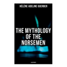 The Mythology of the Norsemen (Illustrated)