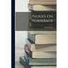 Nurses On Horseback