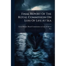 Final Report Of The Royal Commission On Loss Of Life At Sea