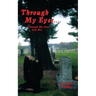 Through My Eyes: Through My Soul, Into Me