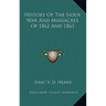 History Of The Sioux War And Massacres Of 1862 And 1863