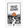Walk A Little Slower: A Collection of Poems and Other Words