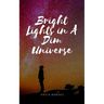 Bright Lights in A Dim Universe