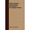 Materia Medica: Pharmacology: Therapeutics: Prescription Writing