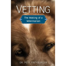 Vetting: The Making of a Veterinarian
