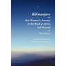 Kilimanjaro: One Woman's Journey to the Roof of Africa and Beyond