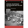 Zionism, Palestinian Nationalism and the Law: 1939-1948