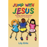 Jump with Jesus!: Sunday School Activities for Pre-K to Grade 3