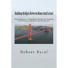 Building Bridges Between Home And School: The Educator's/Teacher's Guide To Dealing With Emotional And Upset Parents