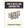 How To Install And Configure VFDs: A Simple Guide For Beginners: Books For Industrial Technician