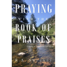 Praying with the Books of Praises: Growing in Prayer with God's Word