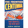 The Frontier Centennial: Fort Worth and the New West