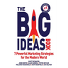 The Big Ideas Book: 7 Powerful Marketing Strategies for the Modern World