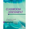 Classroom Assessment: A Practical Guide for Educators