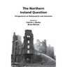 The Northern Ireland Question: Perspectives on Nationalism and Unionism