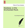 Keetsea; Or the Enchanted Rock.