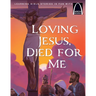Loving Jesus, Died for Me - Arch Books