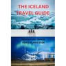 The Iceland Travel Guide: Adventure Travel for Iceland 2024