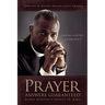 Prayer Answers Guaranteed!: Learn how to ask God ...and RECEIVE it!