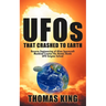 UFOs That Crashed to Earth: Reverse Engineering of Alien Spacecraft, Mankind Creates the Atomic Bomb, UFO Enigma Solved