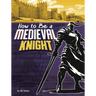How to Be a Medieval Knight
