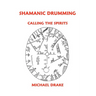 Shamanic Drumming: Calling the Spirits