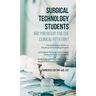 Surgical Technology Students - Are You Ready for The Clinical Rotation? Clinical Rotation Guide for The Surgical Technology Student: A Handbook for Su