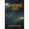 Moonshine Love: Written Under the Influence