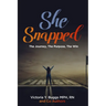 She Snapped: The Journey, The Purpose, The Win
