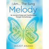 I Am... The Sung Melody: My Journey of Hope and Transformation Through Chemotherapy