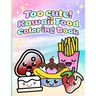 Too cute! Kawaii Food Coloring Book: 50 Unique Coloring Pages for All Ages!