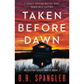 Taken Before Dawn: A totally gripping mystery novel packed with suspense