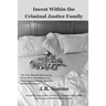 Incest Within the Criminal Justice Family: The True Relationship Among Prosecutors, Defendants, Law Enforcement, Defense Attorneys, and Bail Bondsman