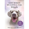God Makes My Little Tail Wiggle: The Book Of Prayers