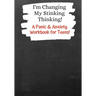 I'm Changing My Stinking Thinking: A Panic & Anxiety Workbook for Teens!