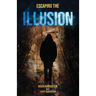Escaping The ILLUSION