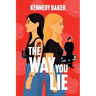 The Way You Lie: Kate and Aria have never met, but their lives are tied together by the same man.