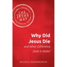 Why Did Jesus Die and What Difference Does It Make?