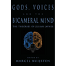 Gods, Voices, and the Bicameral Mind: The Theories of Julian Jaynes