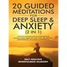 20 Guided Meditations For Deep Sleep & Anxiety (2 in 1): Positive Affirmations & Hypnosis For Raising Your Vibration, Self-Love, Relaxation, Overthink
