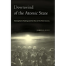 Downwind of the Atomic State: Atmospheric Testing and the Rise of the Risk Society